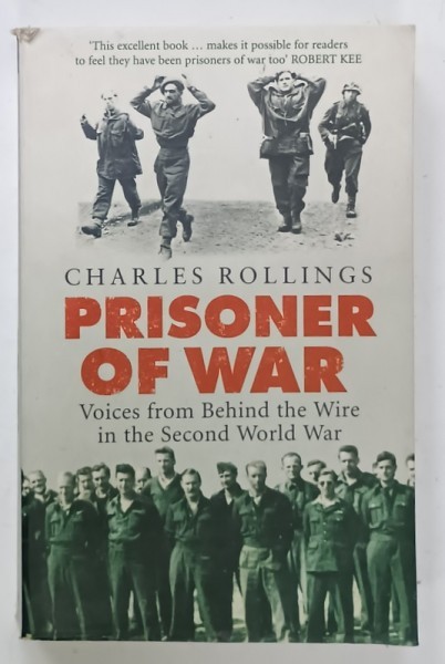 PRISONER OF WAR by CHARLES ROLLINGS , VOICES FROM BEHIND THE WIRE IN THE SECOND WORLD WAR , 2008