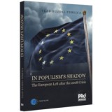 In populism&#039;s shadow. The European Left after the 2008 Crisis - Vlad Bujdei-Tebeica