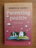 Rebecca Eanes - Parenting pozitiv. Ghid esential, 2018
