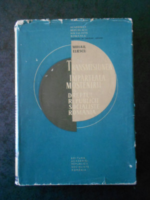 Transmisiunea si imparteala mostenirii in dreptul Republicii Socialiste Romania foto