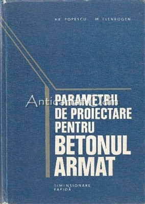 Parametrii De Proiectare Pentru Betonul Armat - Hristache Popescu - T.:  8540 Ex. | arhiva Okazii.ro