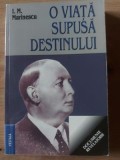 O viata supusa destinului- I. M. Marinescu