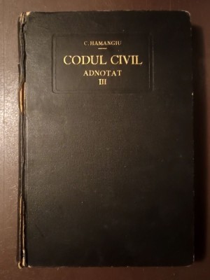 C. Hamangiu - Codul civil adnotat (vol. III: Art. 1169-1531) (1925) foto