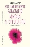 Zece lucruri despre sanatatea mintala a copilului tau - Billy Garvey
