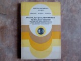 INSTALATII SI ECHIPAMENTE , TEHNOLOGIA MESERIEI , MANUAL PENTRU SCOLI PROFESIONALE ANII I - II de SABINA HILOHI, 1993