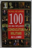 100 CEI MAI INFLUENTI CONDUCATORI MILITARI AI LUMII de MICHAEL LEE LANNING , 2022