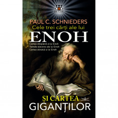 Cele trei carti ale lui Enoh si Cartea Gigantilor - Paul C. Schnieders