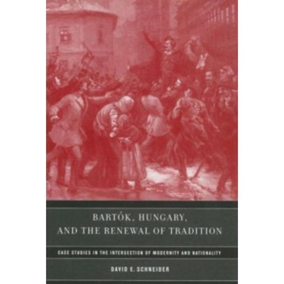 Bart&amp;oacute;k, Hungary, and the Renewal of Tradition - David E. Schneider foto