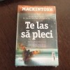 Te las sa pleci - Clare Mackintosh, Editura Trei, 2016, Carte politista, 508 pagini, Coperta brosata