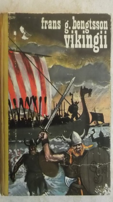 Frans G. Bengtsson - Vikingii. O povestire istorica din vremurile pag&icirc;ne