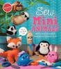 Sew Mini Animals: More Than 12 Animal Plushies to Stitch &amp; Stuff