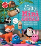 Sew Mini Animals: More Than 12 Animal Plushies to Stitch &amp; Stuff