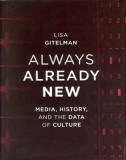 Always Already New: Media, History, and the Data of Culture