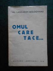 AL. LASCAROV-MOLDOVANU - OMUL CARE TACE... (1935, prima editie) foto