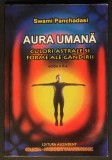 AURA UMANA. Culori Astrale si Forme ale Gandirii &ndash; Swami Panchadasi 80 pag. Auerele Corpului 2007 Editura Ascendent Parapsihologic Stare foarte buna