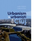 Urbanism si urbanisti din Cluj - Lazar Marian, Vasile Mitrea