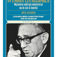 În umbra lui Kissinger - Paperback brosat - Greg Grandin - Litera