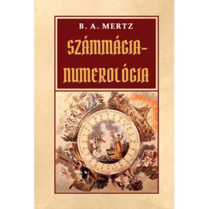 Sz&aacute;mm&aacute;gia - numerol&oacute;gia - B. A. Mertz