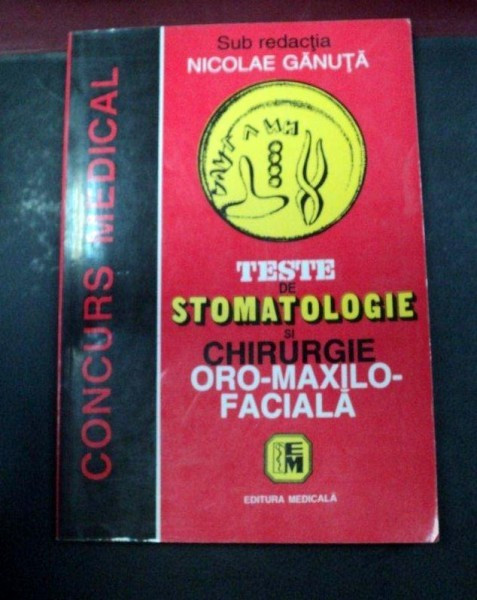 TESTE DE STOMATOLOGIE SI CHIRURGIE ORO-MAXILO-FACIALA (CONCURS MEDICAL) BUCURESTI 1998-PROF.DR.NICOLAE GANUTA * PREZINTA INSEMNARI CU PIXUL