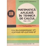 Matematica aplicata in tehnica de calcul. Manual clasa XII-a pentru licee cu profil de matematica si de matematica-fizica