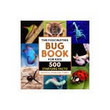 The Fascinating Bug Book for Kids: 500 Startling Facts!