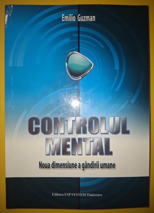 Emilio Guzman - Controlul mental * Noua dimensiune a g&acirc;ndirii umane