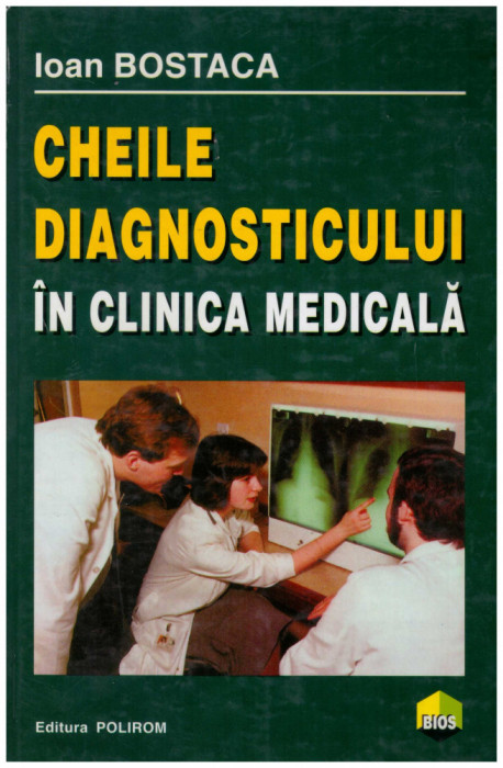 Ioan Bostaca - Cheile diagnosticului in clinica medicala - 130937