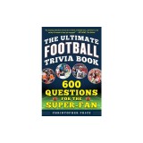 The Ultimate Football Trivia Book: 500 Questions for the Super-Fan