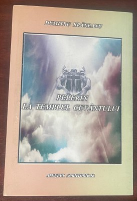 Brăneanu, Dumitru : Pelerin la templul cuv&amp;acirc;ntului foto