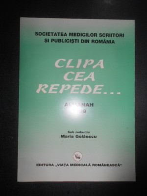 Maria Golaescu - Clipa cea repede. Almanah 1999 foto