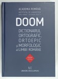 DOOM ., DICTIONARUL ORTOGRAFIC , ORTOEPIC SI MORFOLOGIC AL LIMBII ROMANE, 2021
