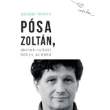 P&oacute;sa Zolt&aacute;n, akinek nyitott k&ouml;nyv az &eacute;lete - G&aacute;sp&aacute;r Ferenc