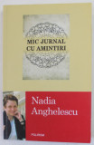 MIC JURNAL DE AMINTIRI de NADIA ANGHELESCU , 2013 * DEDICATIE