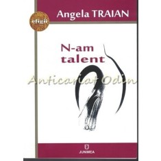 N-am Talent - Angela Traian