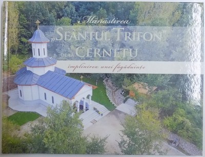MANASTIREA &amp;amp;quot, SFANTUL TRIFON &amp;amp;quot, DE LA CERNETU - IMPLINIREA UNEI FAGADUINTE foto