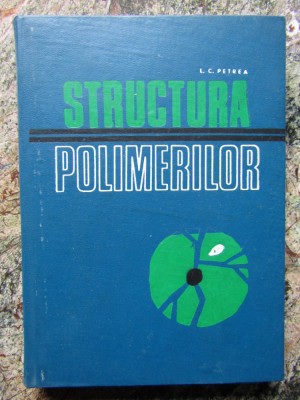 Structura Polimerilor - L. C. Petrea foto
