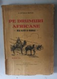 PE DRUMURI AFRICANE - DE LA ALGER LA OUARGLA - G . KIVARAN - RAZVAN - 1932