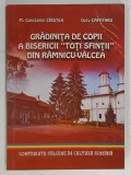 GRADINITA DE COPII A BISERICII 'TOTI SFINTII' DIN RAMNICU-VALCEA de PR. CONSTANTIN CIRSTEA si DORU CAPATARU, 2009, DEDICATIE*