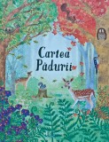 Cartea Pădurii, Emily Bone, 2019, Coperta Cartonată, 64 pagini, Carte de Povesti pentru Copii
