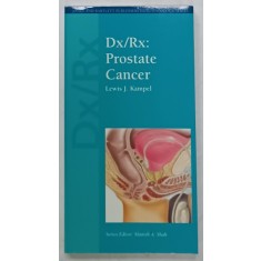 Dx/ Rx : PROSTATE CANCER by LEWIS J. KAMPEL , 2007