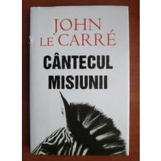 CANTECUL MISIUNII - JOHN LE CARRE