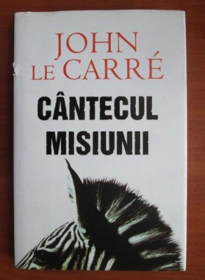 CANTECUL MISIUNII - JOHN LE CARRE foto