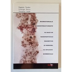 BIOMATERIALE NANOSTRUCTURATE PE BAZA DE NANOPARTICULE MAGNETICE ....de EUGENIA TEODOR ...VERONICA LAZAR , 2008