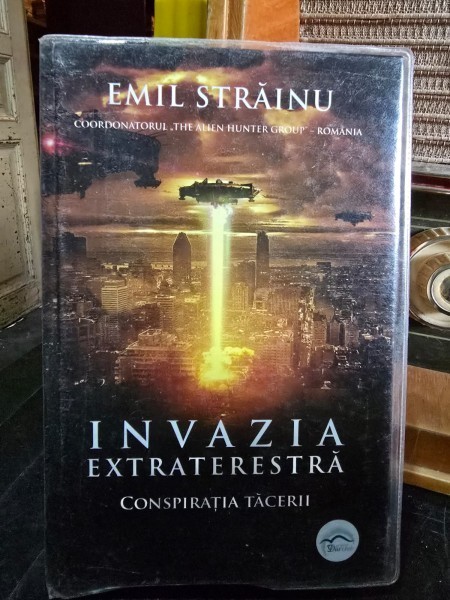 Invazia extraterestra. Conspiratia tacerii - Emil Strainu