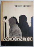 Cumpara ieftin Incognito Vol. I - Eugen Barbu - Roman