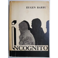 Incognito, vol. I &ndash; Eugen Barbu