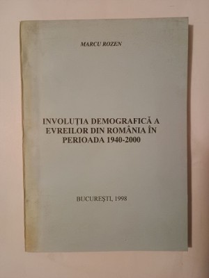 Marcu Rozen (dedicație / autograf) - Involuția demografică a evreilor din Rom&amp;acirc;nia &amp;icirc;n perioada 1940-2000 foto