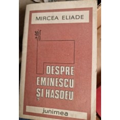 Mircea Eliade - Despre Eminescu si Hasdeu