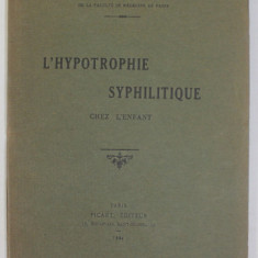 L 'HYPOTROPHIE SYPHILITIQUE CHEZ L 'ENFANT par DOCTEUR JACOB DIMITRIE SIMIAN , 1924 , DEDICATIE *