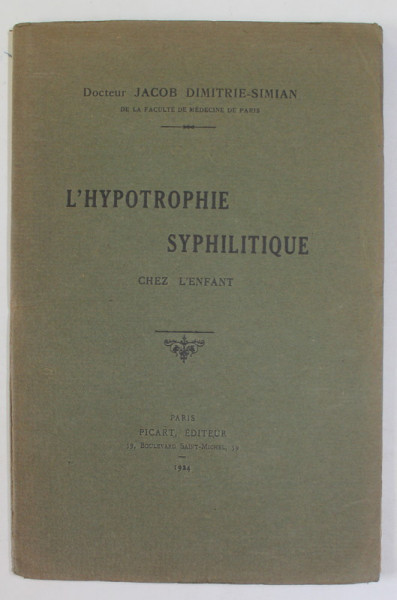 L &#039;HYPOTROPHIE SYPHILITIQUE CHEZ L &#039;ENFANT par DOCTEUR JACOB DIMITRIE SIMIAN , 1924 , DEDICATIE *
